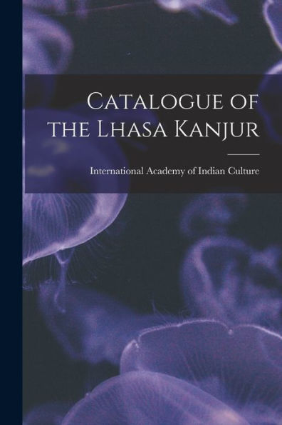 Catalogue Of The Lhasa Kanjur (Tibetan Edition)