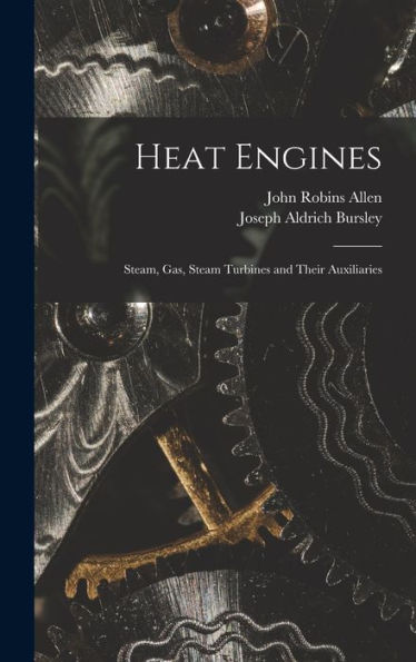 Heat Engines; Steam, Gas, Steam Turbines And Their Auxiliaries
