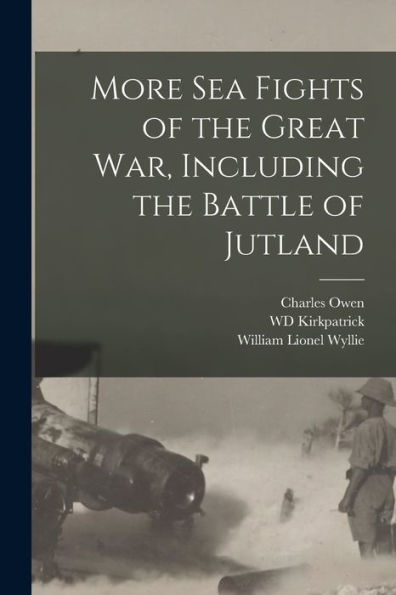 More Sea Fights Of The Great War, Including The Battle Of Jutland