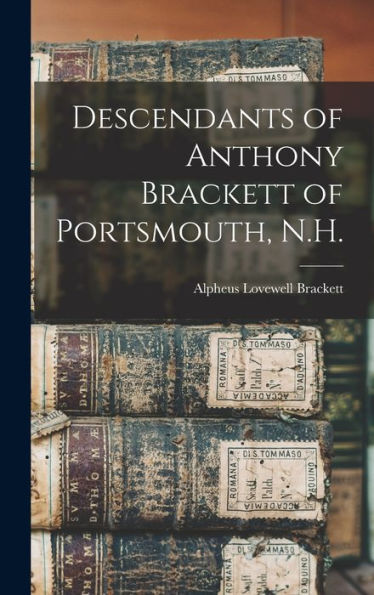 Descendants Of Anthony Brackett Of Portsmouth, N.H.