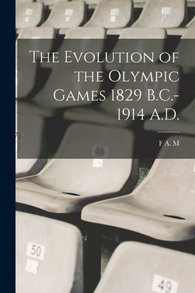 The Evolution Of The Olympic Games 1829 B.C.-1914 A.D.