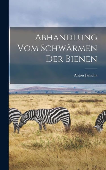 Abhandlung Vom Schwärmen Der Bienen (German Edition)