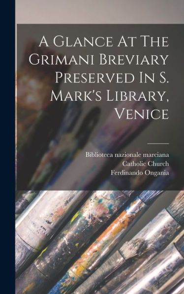 A Glance At The Grimani Breviary Preserved In S. Mark'S Library, Venice