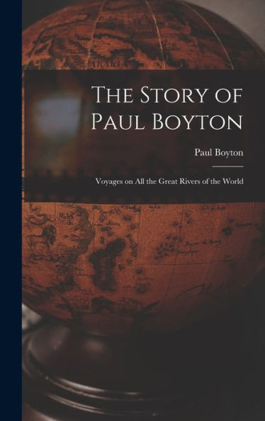 The Story Of Paul Boyton: Voyages On All The Great Rivers Of The World