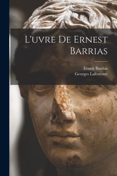 L'Uvre De Ernest Barrias (French Edition)