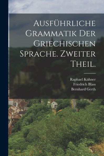 Ausführliche Grammatik Der Griechischen Sprache. Zweiter Theil. (German Edition)