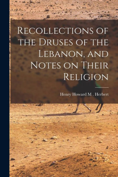 Recollections Of The Druses Of The Lebanon, And Notes On Their Religion