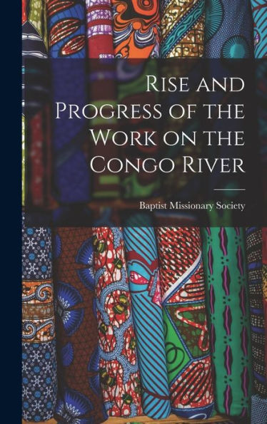 Rise And Progress Of The Work On The Congo River