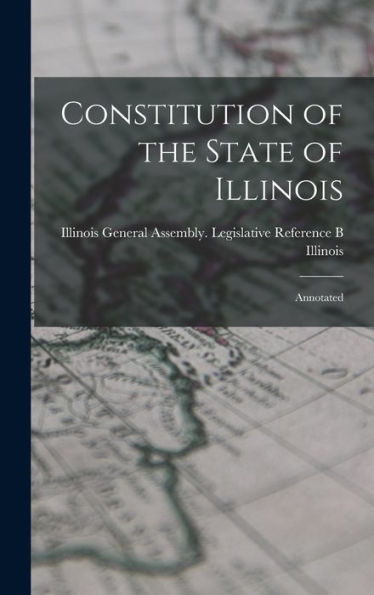 Constitution Of The State Of Illinois: Annotated