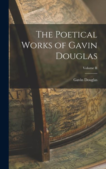 The Poetical Works Of Gavin Douglas; Volume Ii