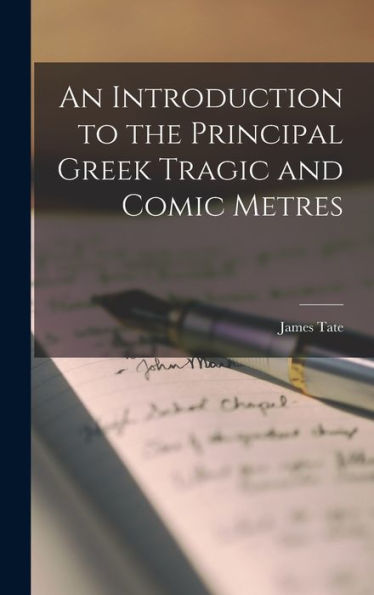 An Introduction To The Principal Greek Tragic And Comic Metres
