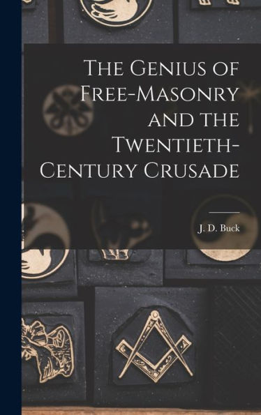The Genius Of Free-Masonry And The Twentieth-Century Crusade