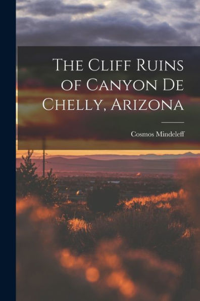 The Cliff Ruins Of Canyon De Chelly, Arizona