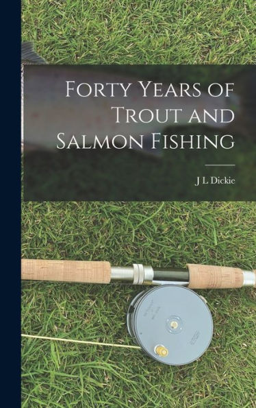 Forty Years Of Trout And Salmon Fishing