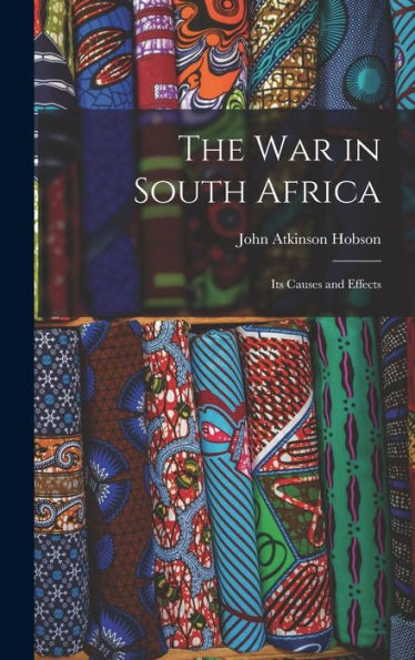 The War In South Africa: Its Causes And Effects