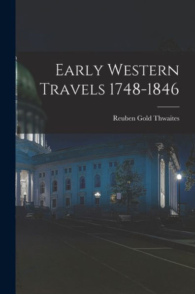 Early Western Travels 1748-1846