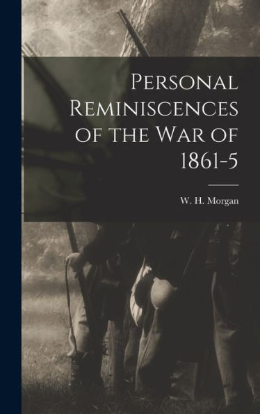 Personal Reminiscences Of The War Of 1861-5