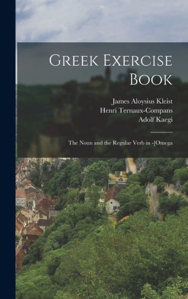 Greek Exercise Book: The Noun And The Regular Verb In -[Omega