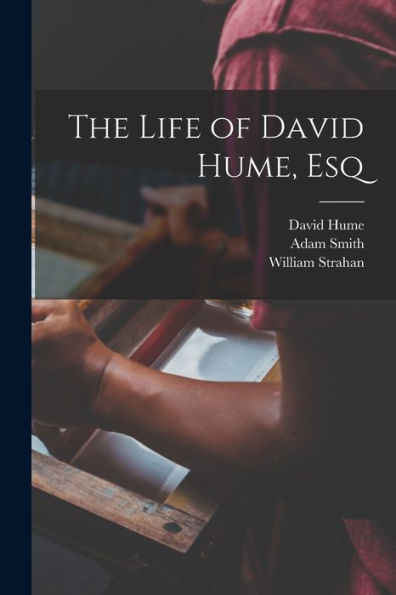 The Life Of David Hume, Esq