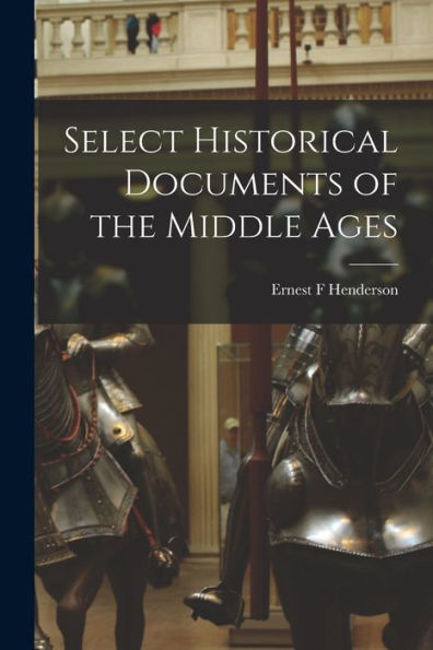 Select Historical Documents Of The Middle Ages