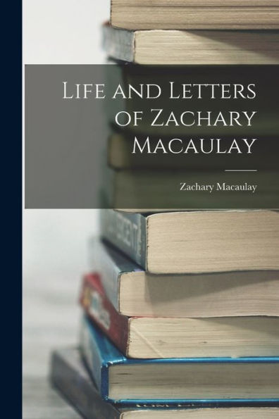 Life And Letters Of Zachary Macaulay