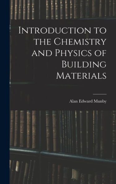 Introduction To The Chemistry And Physics Of Building Materials