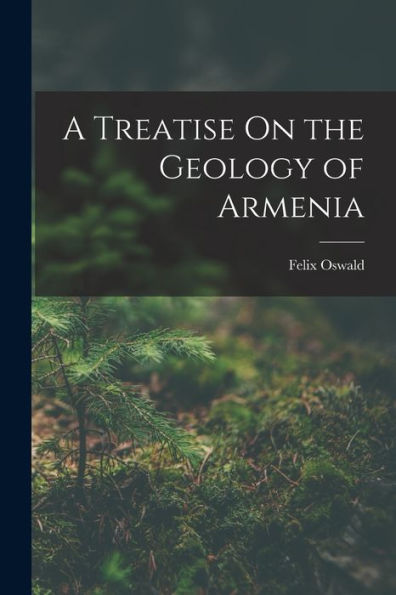 A Treatise On The Geology Of Armenia