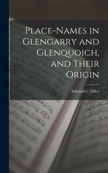 Place-Names In Glengarry And Glenquoich, And Their Origin