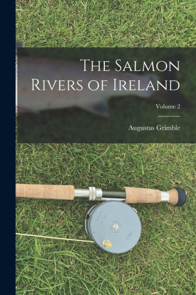 The Salmon Rivers Of Ireland; Volume 2