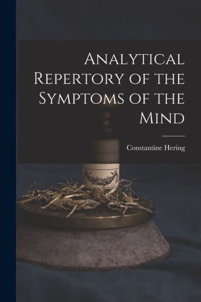 Analytical Repertory Of The Symptoms Of The Mind