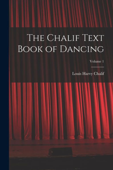 The Chalif Text Book Of Dancing; Volume 1
