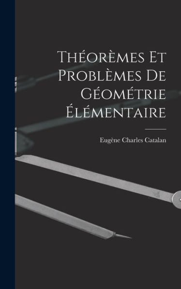 Théorèmes Et Problèmes De Géométrie Élémentaire (French Edition)