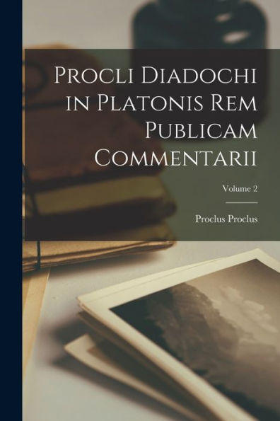 Procli Diadochi In Platonis Rem Publicam Commentarii; Volume 2 (Ancient Greek Edition)