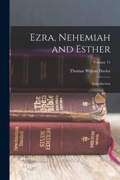 Ezra, Nehemiah And Esther: Introduction; Volume 15