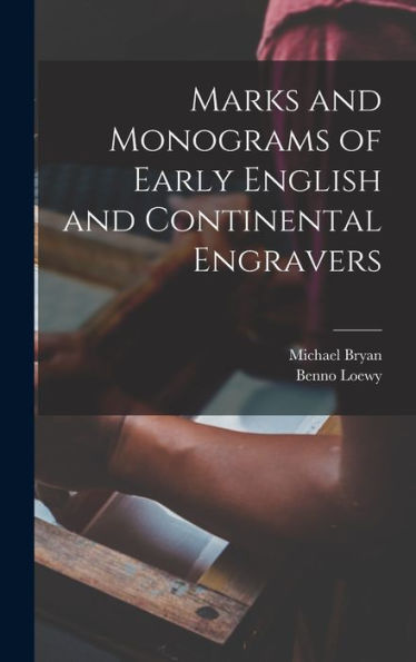 Marks And Monograms Of Early English And Continental Engravers