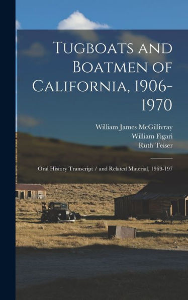 Tugboats And Boatmen Of California, 1906-1970: Oral History Transcript / And Related Material, 1969-197