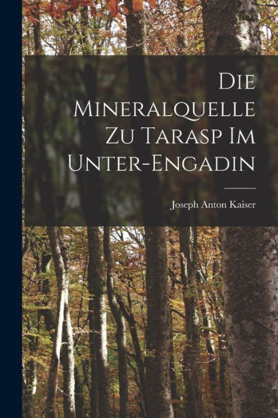 Die Mineralquelle Zu Tarasp Im Unter-Engadin (German Edition)