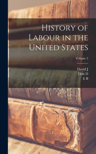 History Of Labour In The United States; Volume 2