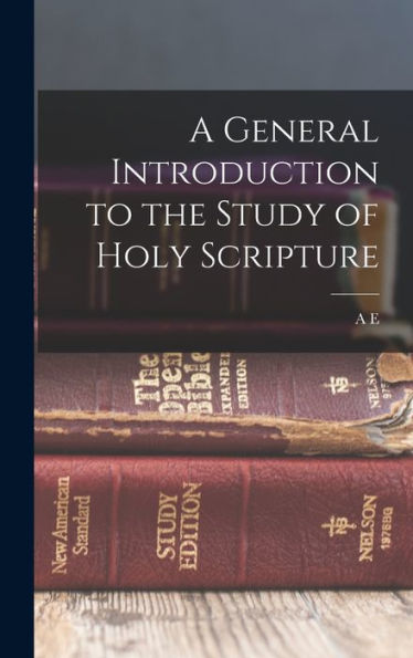 A General Introduction To The Study Of Holy Scripture