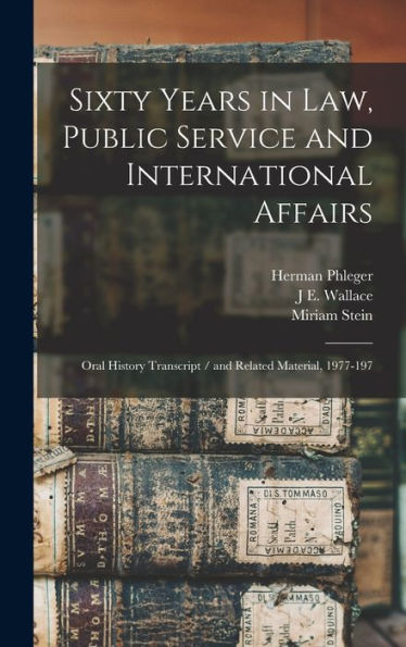 Sixty Years In Law, Public Service And International Affairs: Oral History Transcript / And Related Material, 1977-197