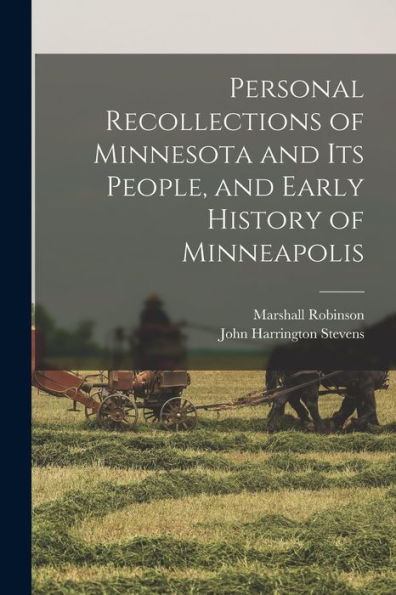 Personal Recollections Of Minnesota And Its People, And Early History Of Minneapolis
