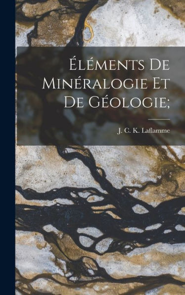 Éléments De Minéralogie Et De Géologie; (French Edition)