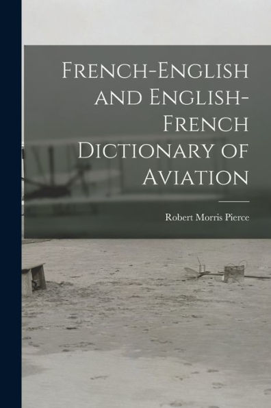 French-English And English-French Dictionary Of Aviation