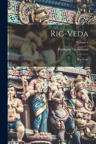 Rig-Veda: Rig-Veda; Volume 1 (German Edition)
