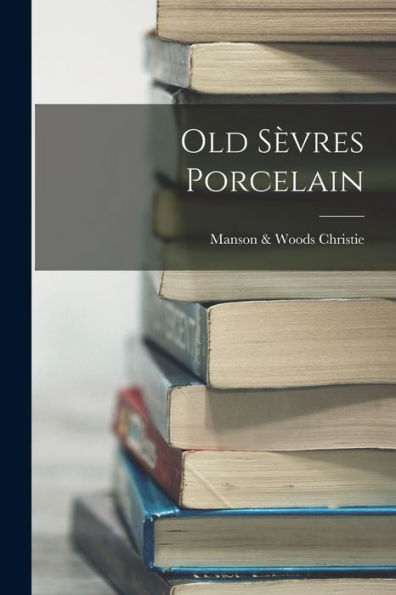 Old Sèvres Porcelain