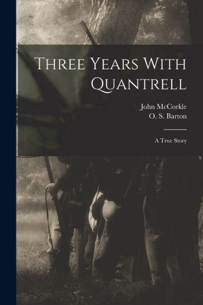 Three Years With Quantrell; A True Story