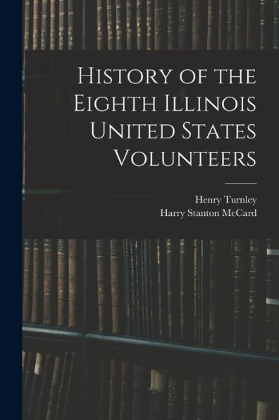 History Of The Eighth Illinois United States Volunteers