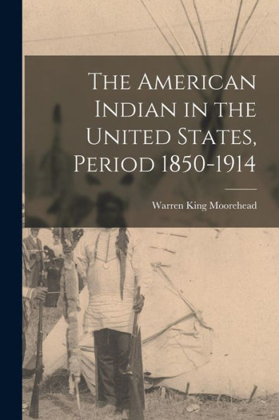 The American Indian In The United States, Period 1850-1914