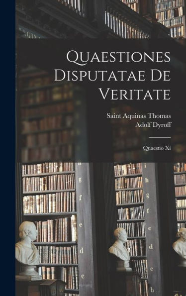 Quaestiones Disputatae De Veritate: Quaestio Xi (Latin Edition)