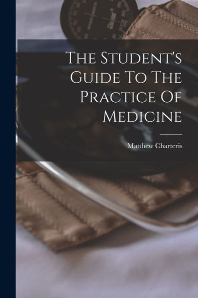 The Student'S Guide To The Practice Of Medicine